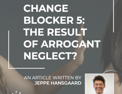 Change Blocker 5: The Result of Arrogant Neglect?